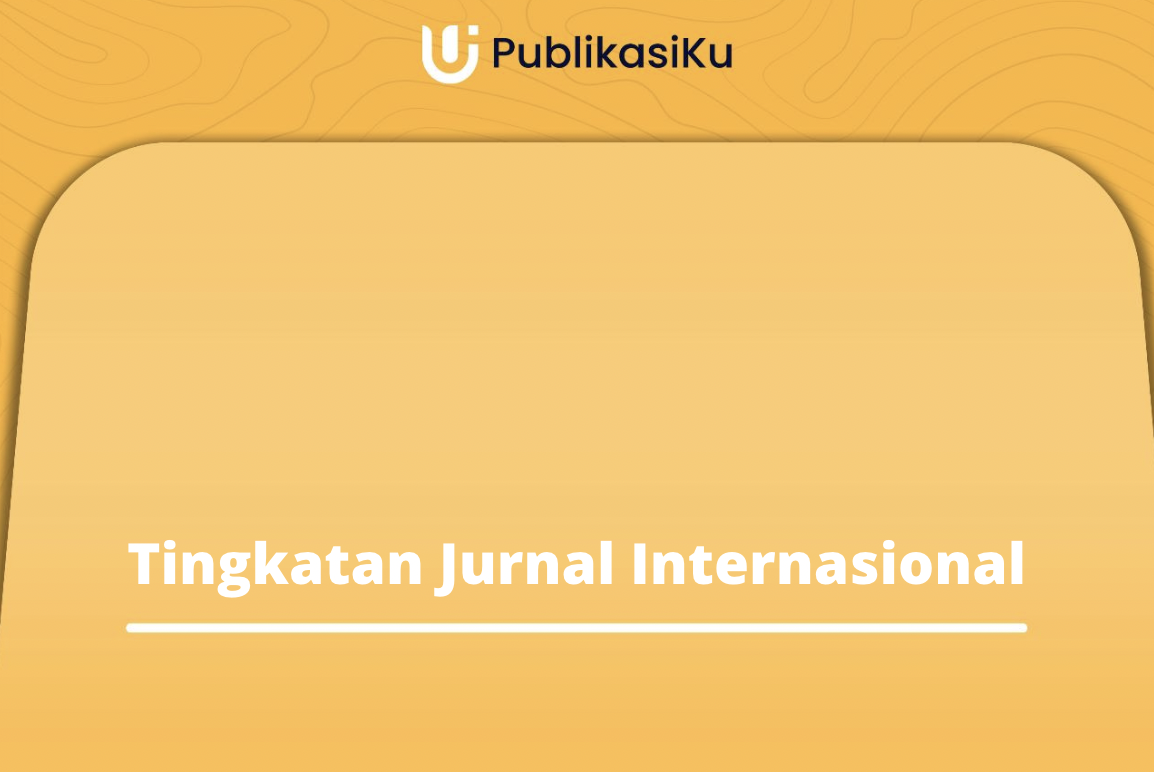 4 Tingkatan Jurnal Internasional Yang Perlu Diketahui - Publikasiku